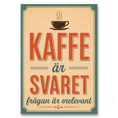 Juliste Kaffe är svaret, frågan är orelevant