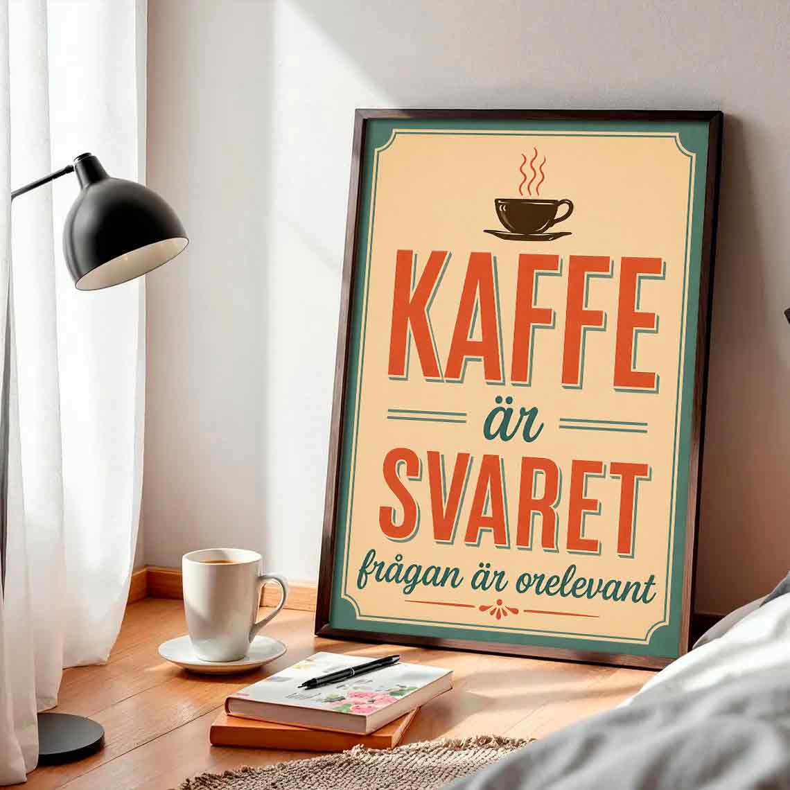 Juliste juomat kaffe är svaret LÖ 40×55 50×70-1aa