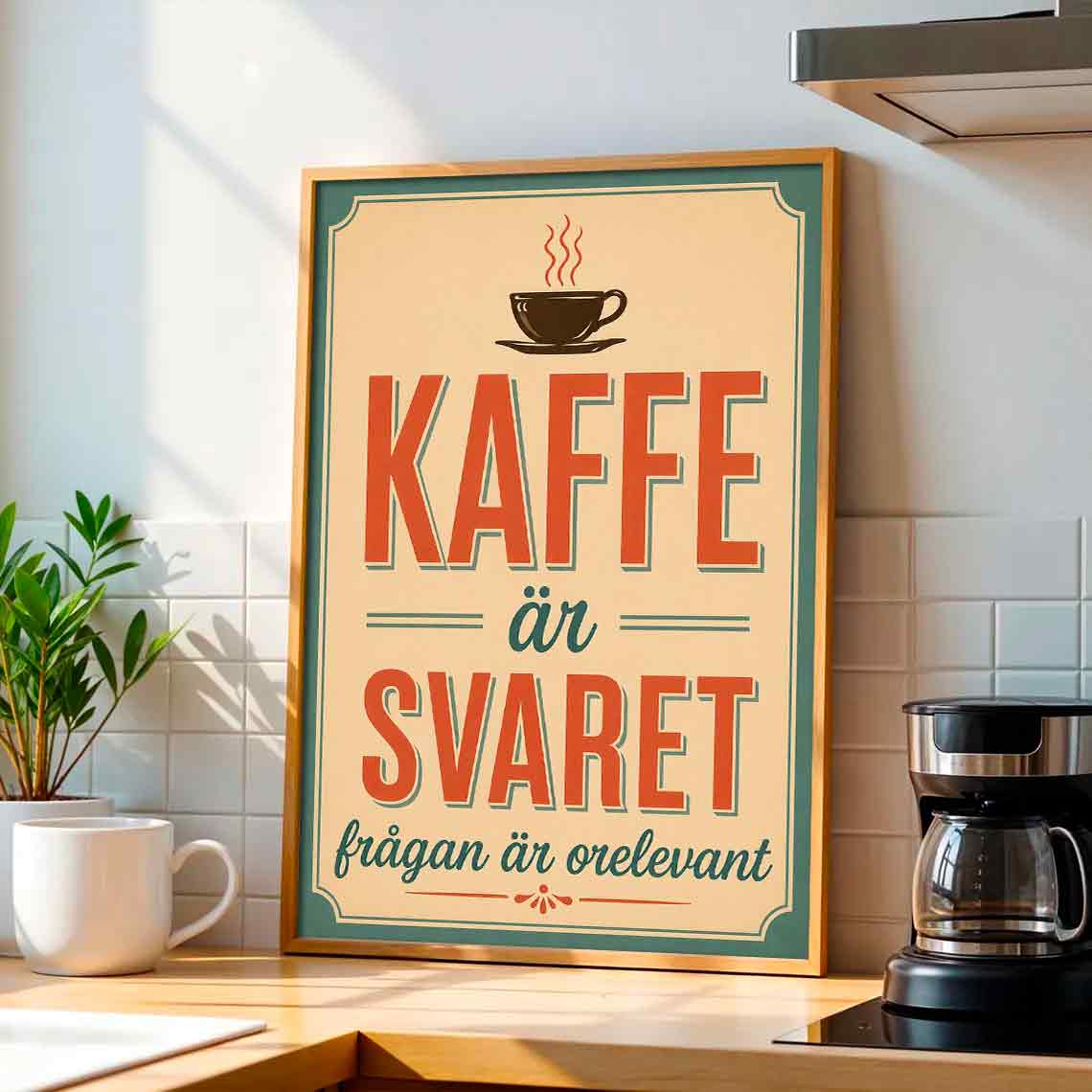 Juliste juomat kaffe är svaret LÖ 40×55 50×70-1aaa