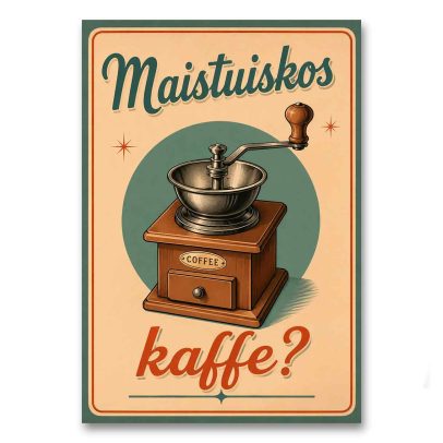 Juliste Maistuiskos kaffe?
