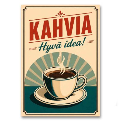 Juliste Kahvia! Hyvä idea