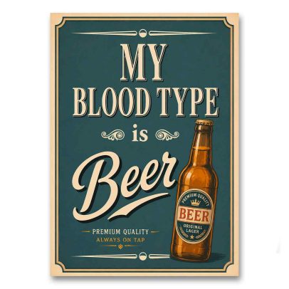 Juliste My Blood Type Is Beer