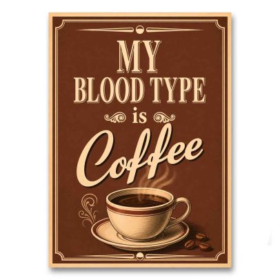 Juliste My Blood Type Is Coffee